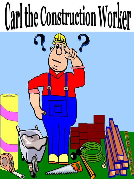 Carl the construction worker has a problem. Carl needs to build a house for a family moving into the neighborhood. Carl’s boss gave him lots of tools.