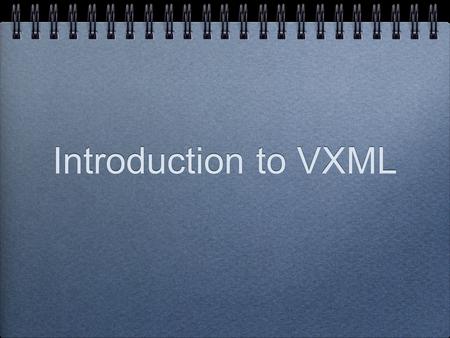 Introduction to VXML. What is VXML? Voice Extensible Markup Language Used in telephone-based speech applications voice browsing of the web.