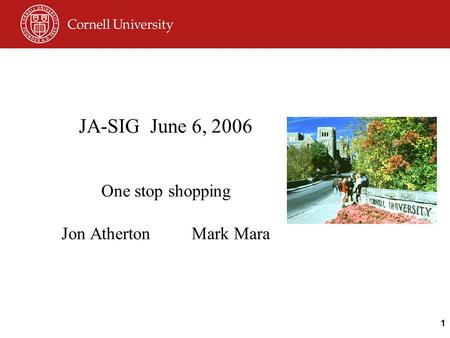 1 Notification Service JA-SIG June 6, 2006 One stop shopping Jon Atherton Mark Mara.
