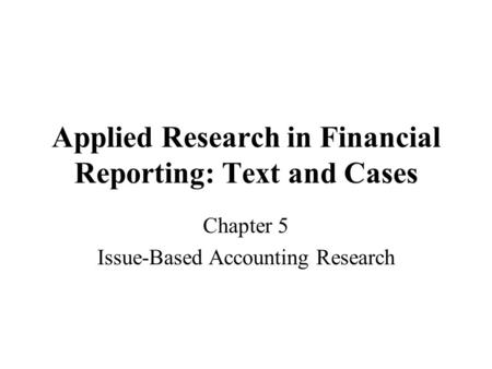 Applied Research in Financial Reporting: Text and Cases