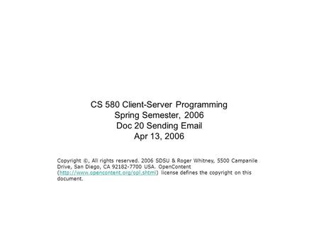 CS 580 Client-Server Programming Spring Semester, 2006 Doc 20 Sending Email Apr 13, 2006 Copyright ©, All rights reserved. 2006 SDSU & Roger Whitney, 5500.