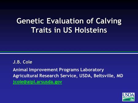 2006 J.B. Cole Animal Improvement Programs Laboratory Agricultural Research Service, USDA, Beltsville, MD Genetic.