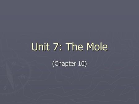 Unit 7: The Mole (Chapter 10). The Mole (Ch. 10) I. Chemical Measurements (10-1) A. Atomic Mass & Formula Mass A. Atomic Mass & Formula Mass 1. The mass.