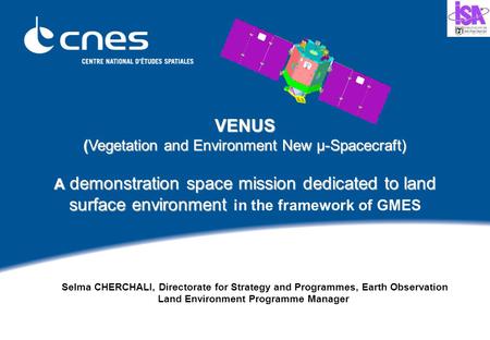 VENUS (Vegetation and Environment New µ-Spacecraft) A demonstration space mission dedicated to land surface environment (Vegetation and Environment New.