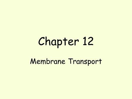 Chapter 12 Membrane Transport. Defintions Solution – mixture of dissolved molecules in a liquid Solute – the substance that is dissolved Solvent – the.