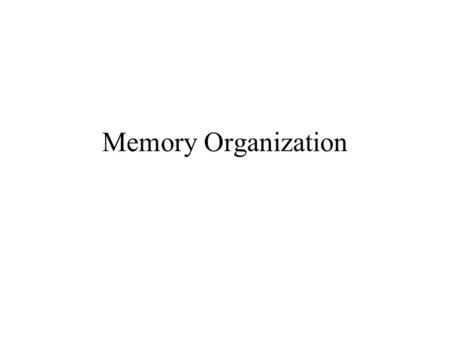 Memory Organization.