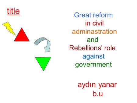 Title Great reform in civil adminastration and Rebellions’ role against government aydın yanar b.u.