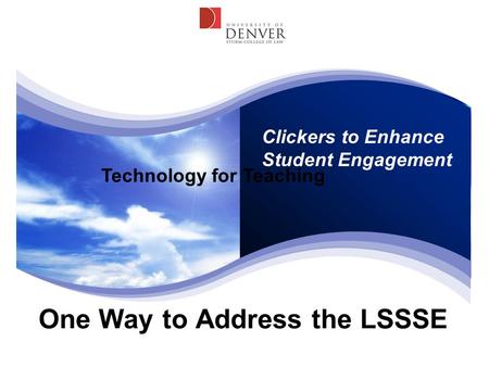Technology for Teaching One Way to Address the LSSSE Clickers to Enhance Student Engagement.