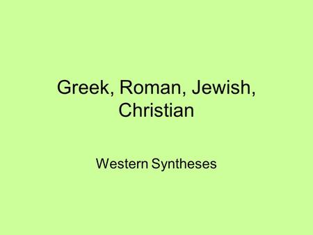 Greek, Roman, Jewish, Christian