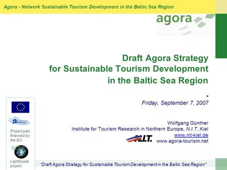 “Draft Agora Strategy for Sustainable Tourism Development in the Baltic Sea Region” Agora - Network Sustainable Tourism Development in the Baltic Sea Region.