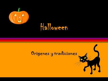 Halloween Origenes y tradiciones Origins öHalloween began two thousand years ago in Ireland, England, and Northern France with the ancient religion of.