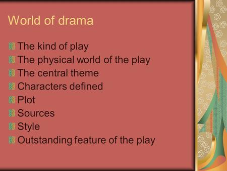 World of drama The kind of play The physical world of the play