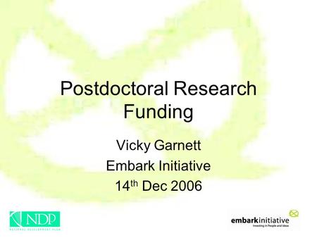 Postdoctoral Research Funding Vicky Garnett Embark Initiative 14 th Dec 2006.