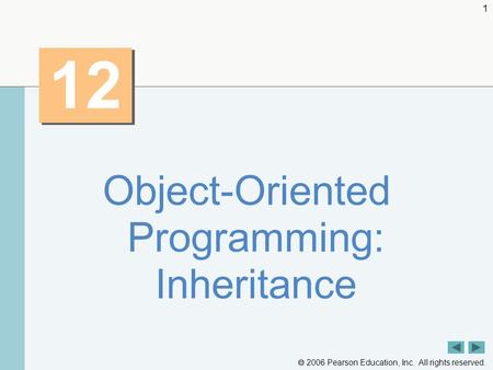  2006 Pearson Education, Inc. All rights reserved. 1 12 Object-Oriented Programming: Inheritance.