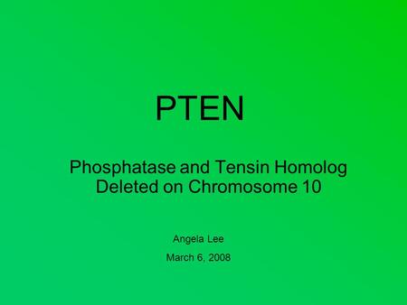 Phosphatase and Tensin Homolog Deleted on Chromosome 10