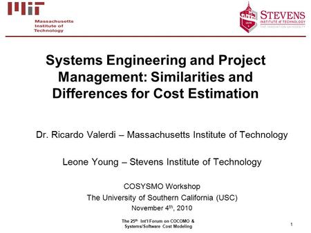 The 25th Int’l Forum on COCOMO & Systems/Software Cost Modeling