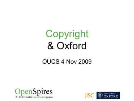 Copyright & Oxford OUCS 4 Nov 2009. What is intellectual property?