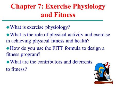 Chapter 7: Exercise Physiology and Fitness