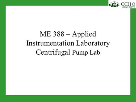 ME 388 – Applied Instrumentation Laboratory Centrifugal Pump Lab.