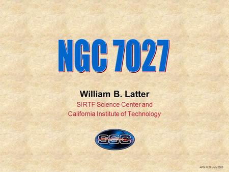 APN III 29 July 2003 William B. Latter SIRTF Science Center and California Institute of Technology.