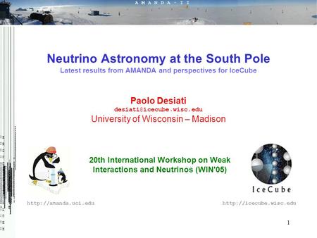 1 20th International Workshop on Weak Interactions and Neutrinos (WIN'05)  Neutrino Astronomy at the South.