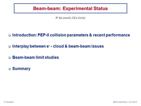 W. KozaneckiPEP-II MAC Review, 9-11 Oct 03 Beam-beam: Experimental Status  Introduction: PEP-II collision parameters & recent performance  Interplay.