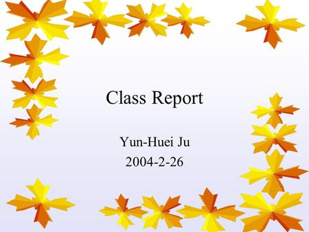 Class Report Yun-Huei Ju 2004-2-26. Movement Science Motor control, motor learning, and motor development “Kinesiology” Socrates said that before we begin.
