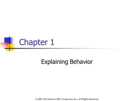 © 2005 The McGraw-Hill Companies, Inc., All Rights Reserved. Chapter 1 Explaining Behavior.