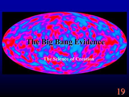 19 The Big Bang Evidence The Science of Creation.