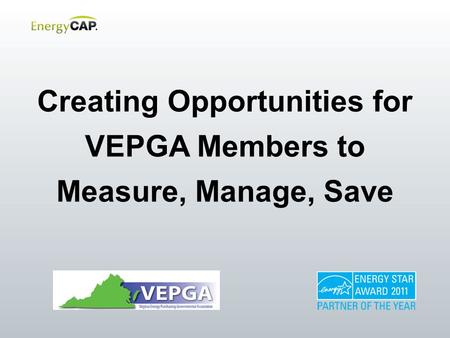 Creating Opportunities for VEPGA Members to Measure, Manage, Save.