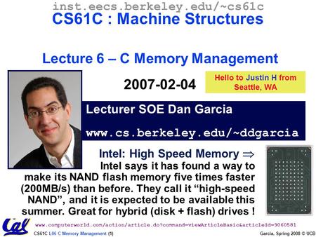 CS61C L06 C Memory Management (1) Garcia, Spring 2008 © UCB Lecturer SOE Dan Garcia www.cs.berkeley.edu/~ddgarcia inst.eecs.berkeley.edu/~cs61c CS61C :