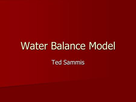 Water Balance Model Ted Sammis. Water Balance I+R-D-Et+- del SM=0 I+R-D-Et+- del SM=0 I= irrigation inches 1-4 inches I= irrigation inches 1-4 inches.