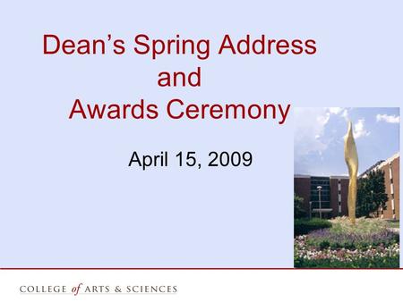 Dean’s Spring Address and Awards Ceremony April 15, 2009.