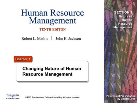 Human Resource Management TENTH EDITON © 2003 Southwestern College Publishing. All rights reserved. Changing Nature of Human Resource Management Chapter.