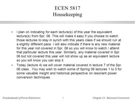 Fundamentals of Power Electronics 1 Chapter 19: Resonant Conversion I plan on indicating for each lecture(s) of this year the equivalent lecture(s) from.
