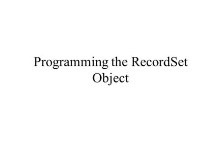 Programming the RecordSet Object