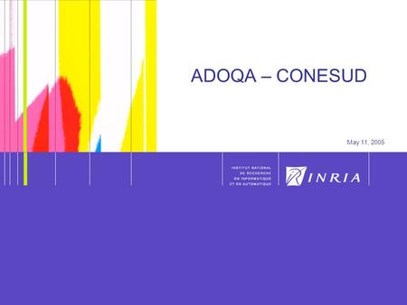 1 ADOQA – CONESUD May 11, 2005. 2 ADOQA CONESUD Assimilation de données pour la qualité de l’air dans le Cône Sud Data assimilation for air quality in.