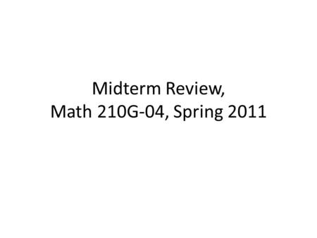 Midterm Review, Math 210G-04, Spring 2011. The barbers paradox asks the following: A) In a village, the barber shaves everyone who does not shave himself,