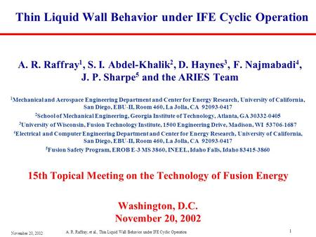 November 20, 2002 A. R. Raffray, et al., Thin Liquid Wall Behavior under IFE Cyclic Operation 1 Thin Liquid Wall Behavior under IFE Cyclic Operation A.