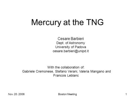 Nov. 20. 2006Boston Meeting1 Mercury at the TNG Cesare Barbieri Dept. of Astronomy University of Padova With the collaboration.