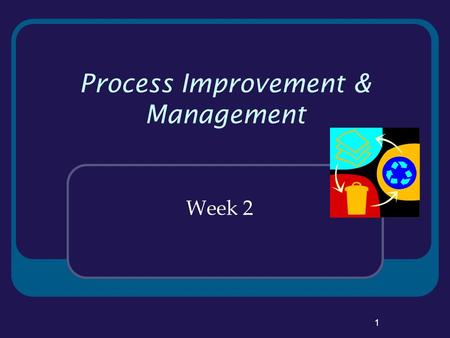 Process Improvement & Management