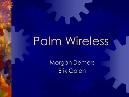 Palm Wireless Morgan Demers Erik Golen. Presentation Agenda  Project Definition  Technical Specifications - Hardware - Communication Protocol - Chat.