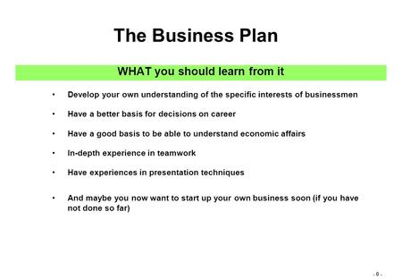 - 0 - WHAT you should learn from it Develop your own understanding of the specific interests of businessmen Have a better basis for decisions on career.