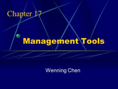 Management Tools Wenning Chen Chapter 17. 1.Why, Why 2.Forced Field Analysis 3.Normal Group Technique 4.Affinity Diagram 5.Interrelationship Digraph.