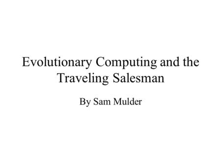Evolutionary Computing and the Traveling Salesman