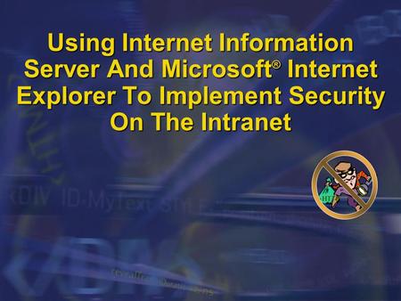 Using Internet Information Server And Microsoft ® Internet Explorer To Implement Security On The Intranet HTTP.