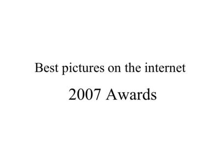 Best pictures on the internet 2007 Awards. Best natural scenary (open spaces) Rated 88.6 (out of 100)