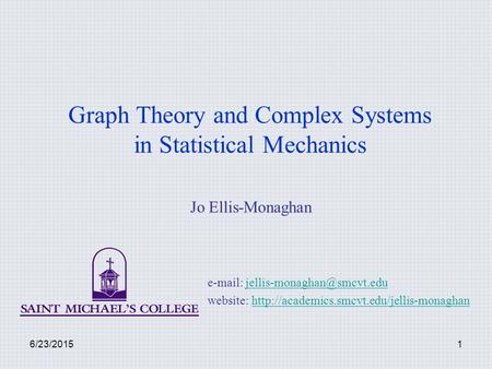 6/23/20151 Graph Theory and Complex Systems in Statistical Mechanics   website: