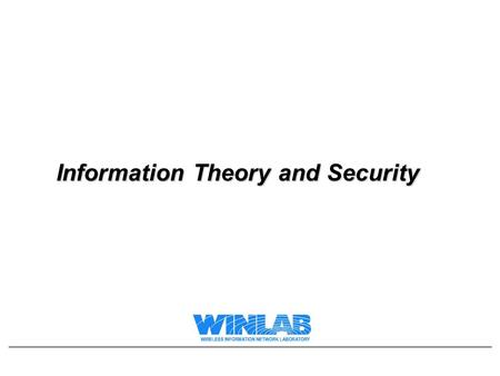 Information Theory and Security. Lecture Motivation Up to this point we have seen: –Classical Crypto –Symmetric Crypto –Asymmetric Crypto These systems.