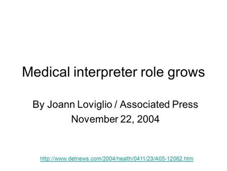 Medical interpreter role grows By Joann Loviglio / Associated Press November 22, 2004